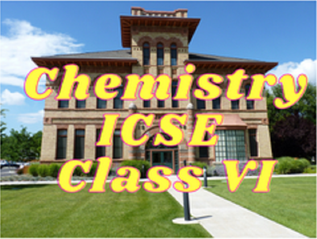 Chemistry (ICSE) - Class VI